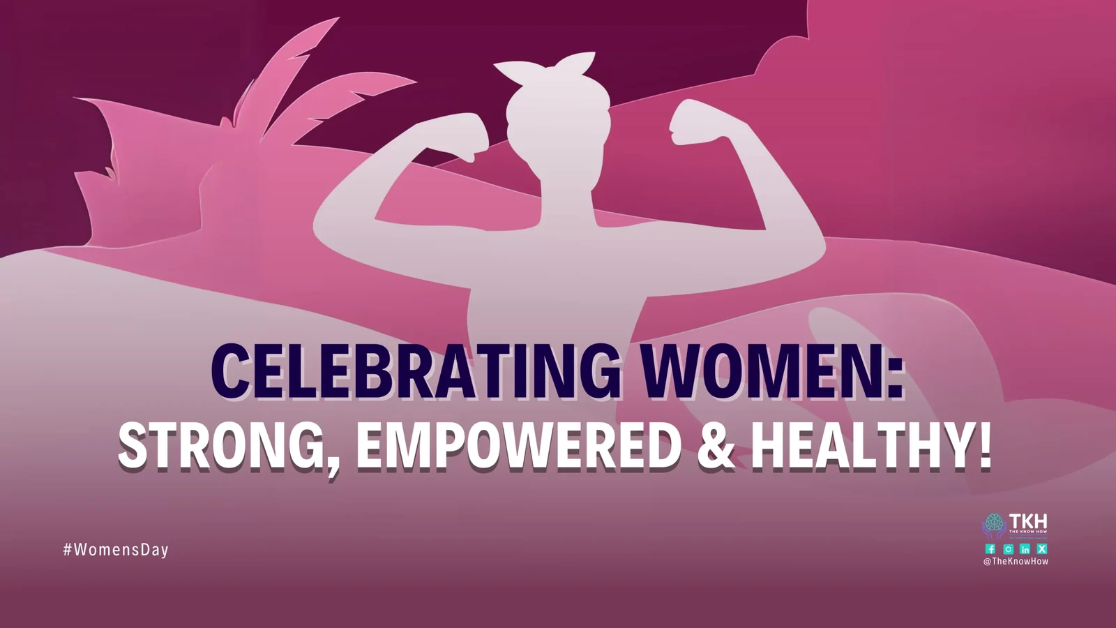 Celebrating women: Strong, empowered & healthy!