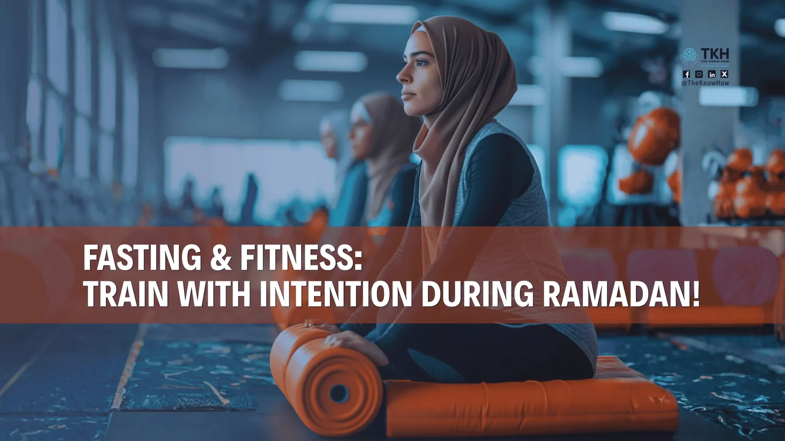 Fasting & fitness: Train with intention during Ramadan!
