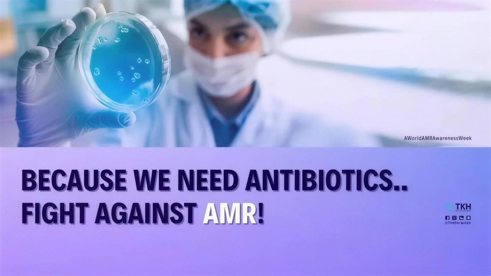 Because we need antibiotics.. Fight against AMR!