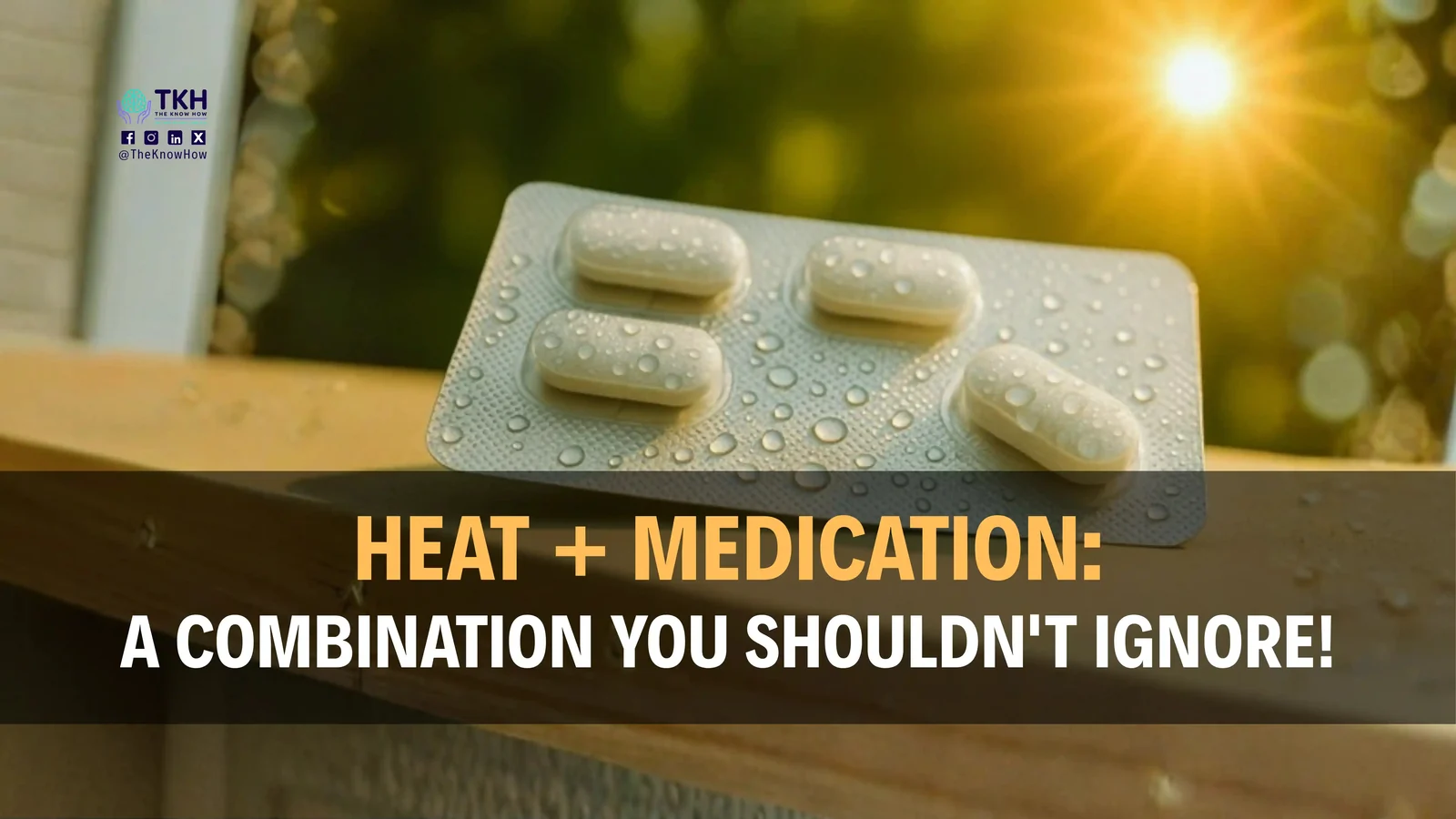 Heat + medication: A combination you shouldn't ignore!