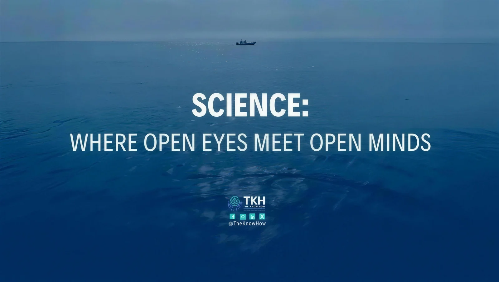 Science: Where open eyes meet open minds