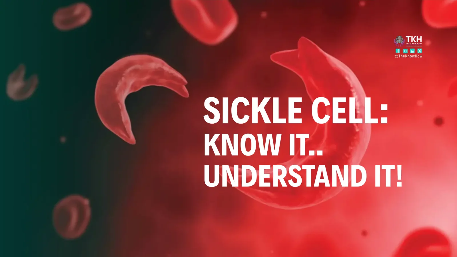 Sickle cell: Know it, understand it!