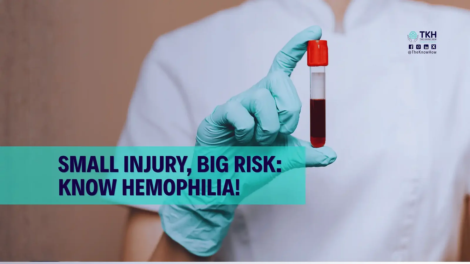 Small injury, big risk: Know hemophilia!